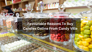 Favourable Reasons To Buy Candies Online From Candy Ville