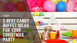 Top 5 Best Candy Buffet Ideas For Your Christmas Party