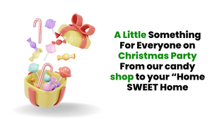 A Little Something For Everyone on Christmas Party From our candy shop to your “Home SWEET Home
