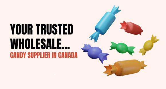 Candy Ville: Your Trusted Wholesale Candy Supplier in Canada